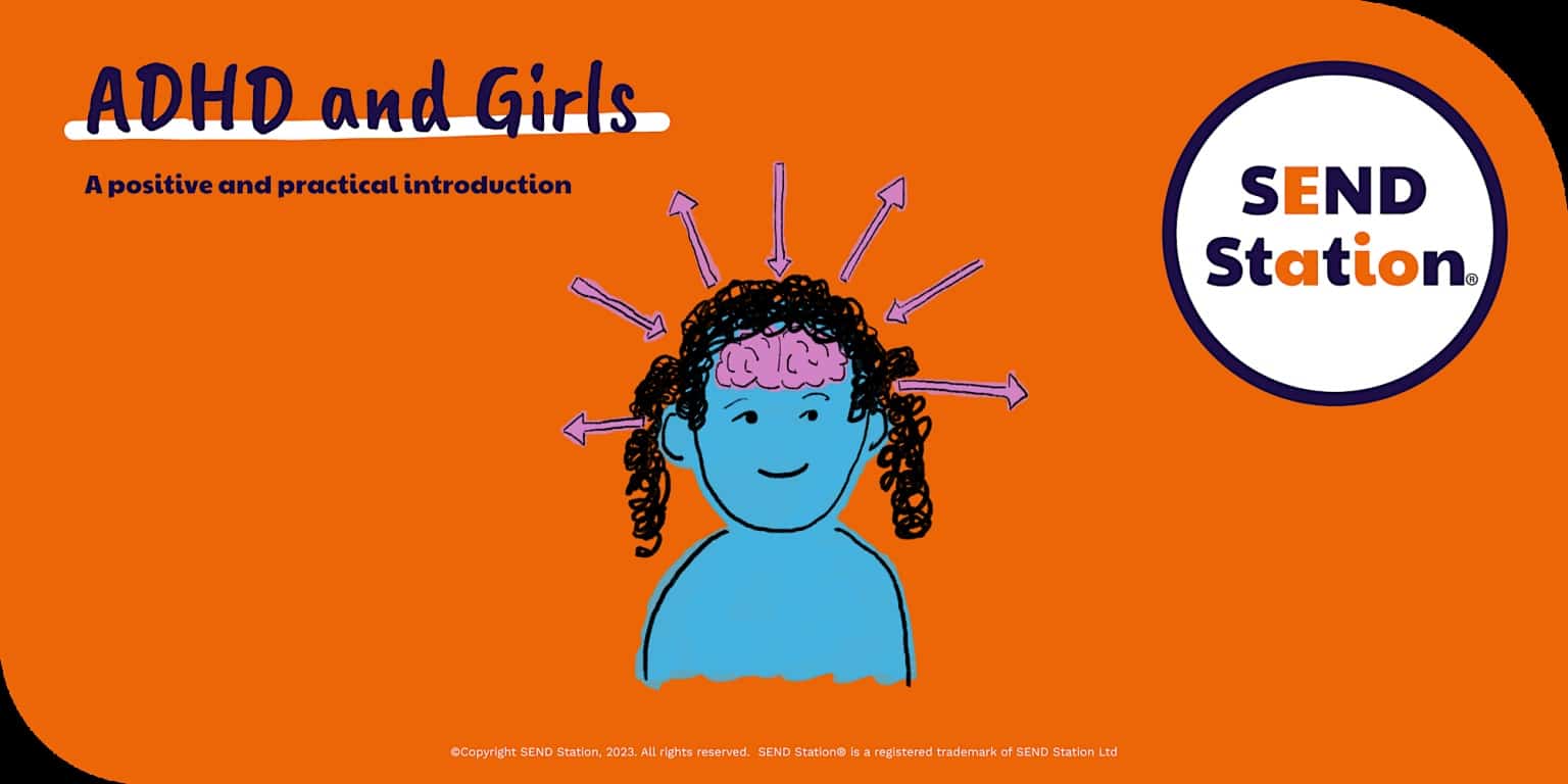 ADHD and Girls – A positive and practical introduction | SEND Station