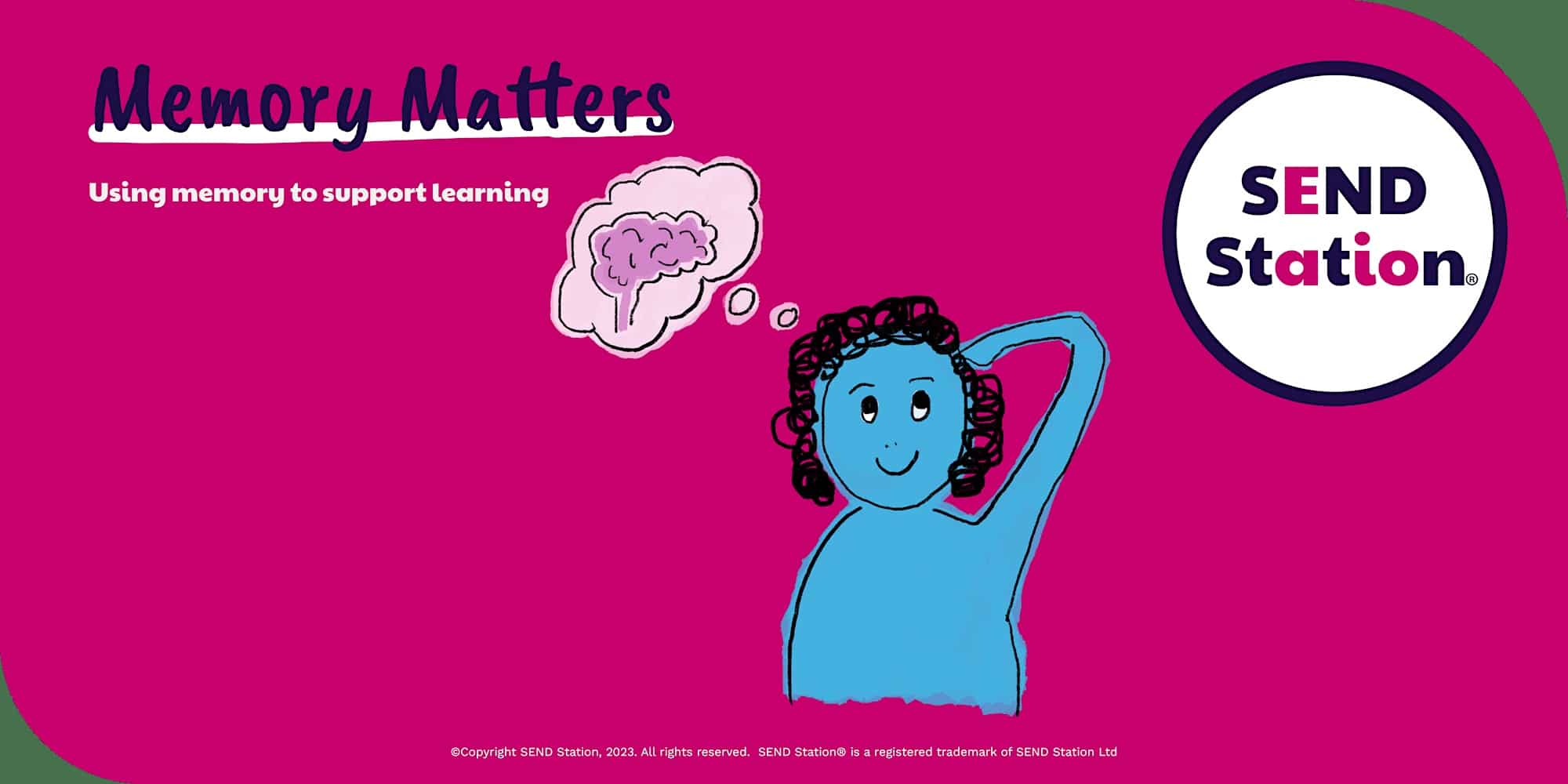 Memory Matters - Using memory to support learning | SEND Station